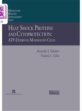 海外直订Heat Shock Proteins and Cytoprotection: Atp-Deprived Mammalian Cells 热休克蛋白和细胞保护:缺乏atp的哺乳动物