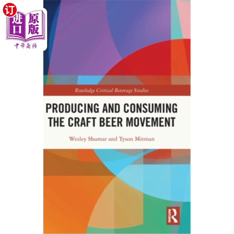 海外直订Producing and Consuming the Craft Beer Movement 精酿啤酒的生产和消费运动