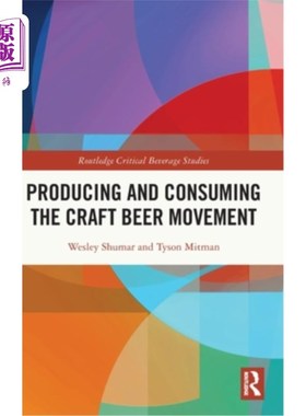 海外直订Producing and Consuming the Craft Beer Movement 精酿啤酒的生产和消费运动