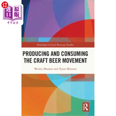 海外直订Producing and Consuming the Craft Beer Movement 精酿啤酒的生产和消费运动