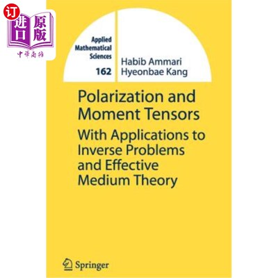 海外直订Polarization and Moment Tensors: With Applications to Inverse Problems and Effec 极化张量和矩张量在反问题和