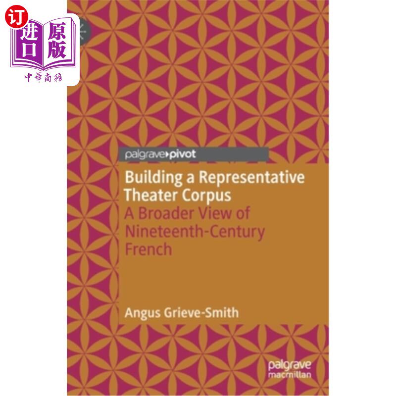 海外直订Building a Representative Theater Corpus: A Broader View of Nineteenth-Century F