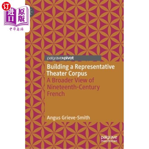 海外直订Building a Representative Theater Corpus: A Broader View of Nineteenth-Century F