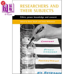 海外直订Researchers 知 ：伦理 Power Subjects 权力 Consent Their 研究人员及其 主体 Knowledge and Ethics
