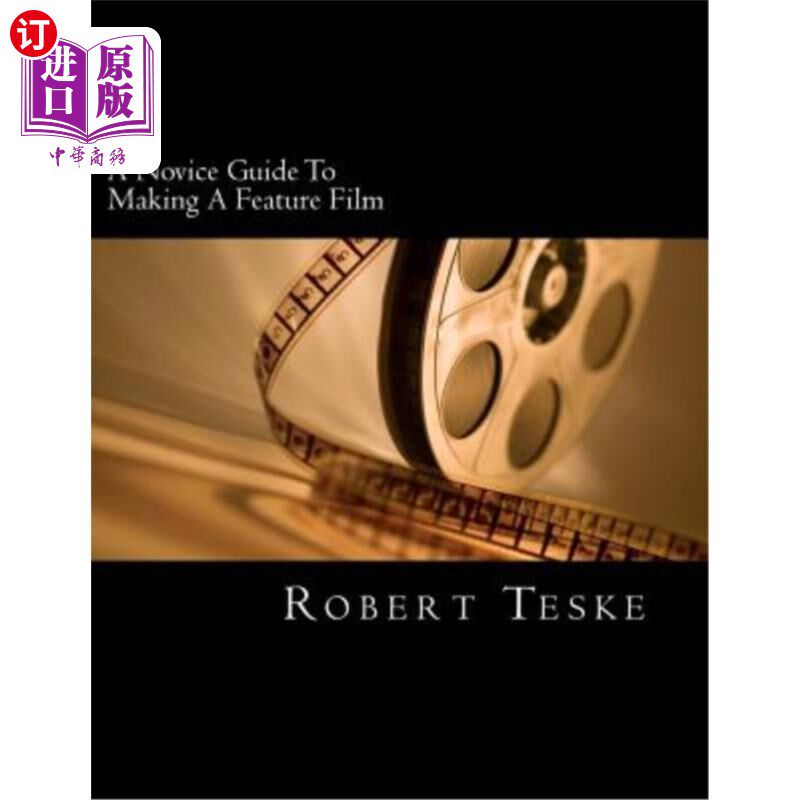 海外直订A Novice Guide To Making A Feature Film 制作故事片的新手指南