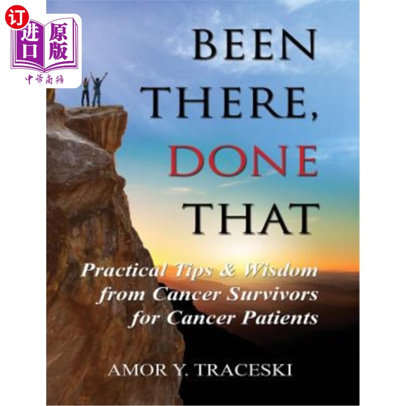 海外直订医药图书Been There, Done That: Practical Tips & Wisdom from Cancer Survivors for Cancer  经历过，做过:癌症