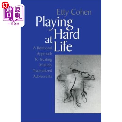 海外直订医药图书Playing Hard at Life: A Relational Approach to Treating Multiply Traumatized Ado 在生活中努力玩耍: