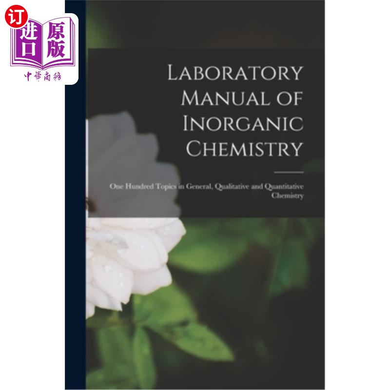 海外直订Laboratory Manual of Inorganic Chemistry: One Hundred Topics in General, Qualita 无机化学实验室手册:一百个