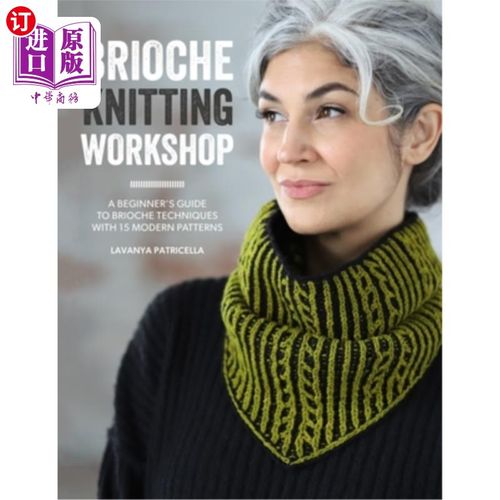 海外直订Brioche Knitting Workshop: Build Your Brioche Knitting Skills with This Beginner 奶油蛋糕编织工坊：用这个初