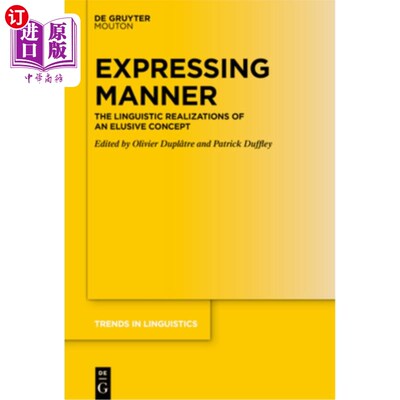 海外直订Expressing Manner: The Linguistic Realizations of an Elusive Concept 表达方式：一个难以捉摸概念的语言实现