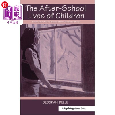 海外直订The After-School Lives of Children: Alone and with Others While Parents Work 孩子们的课后生活：父母工作时，