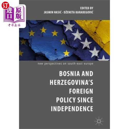 海外直订Bosnia and Herzegovina's Foreign Policy Since In... 波斯尼亚和黑塞哥维那独立以来的外交政策
