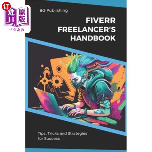 海外直订The Fiverr Freelancer's Handbook: Tips, Tricks, and Strategies for Success 自由职业者手册:成功的技巧、技巧