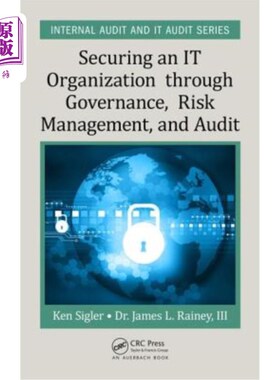 海外直订Securing an IT Organization through Governance, Risk Management, and Audit 通过治理、风险管理和审计保护It组