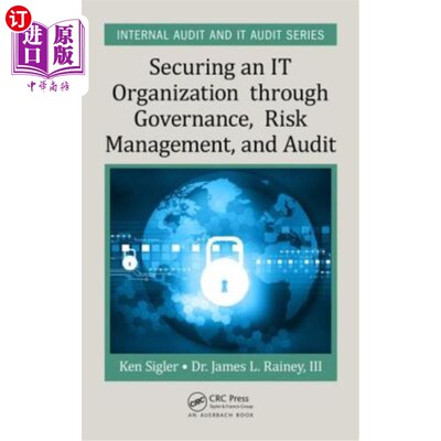 海外直订Securing an IT Organization through Governance, Risk Management, and Audit 通过治理、风险管理和审计保护It组