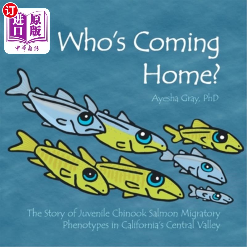 海外直订Who's Coming Home?: The Story of Juvenile Chinook Salmon Migratory Phenotypes in 谁回家?当前位置:加利福尼亚