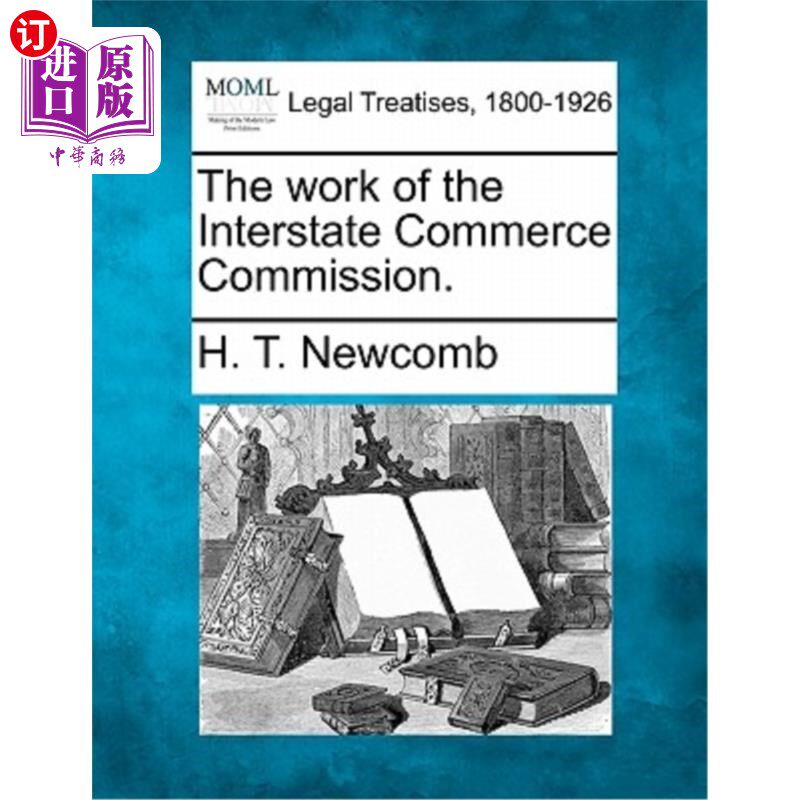 海外直订The Work of the Interstate Commerce Commission. 州际商务委员会的工作。