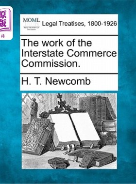 海外直订The Work of the Interstate Commerce Commission. 州际商务委员会的工作。