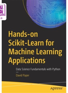 海外直订Hands-On Scikit-Learn for Machine Learning Applications: Data Science Fundamenta 机器学习应用:Pyt