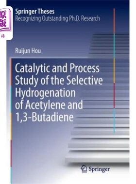 海外直订Catalytic and Process Study of the Selective Hydrogenation of Acetylene and 1,3- 乙炔和1,3-丁二烯选择性加氢
