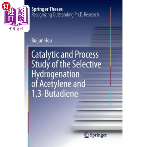 海外直订Catalytic and Process Study of the Selective Hydrogenation of Acetylene and 1,3- 乙炔和1,3-丁二烯选择性加氢