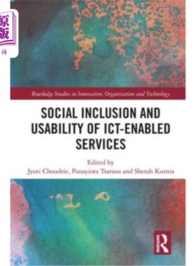 海外直订Social Inclusion and Usability of Ict-Enabled Services. 信息通信技术服务的社会包容和可用性。