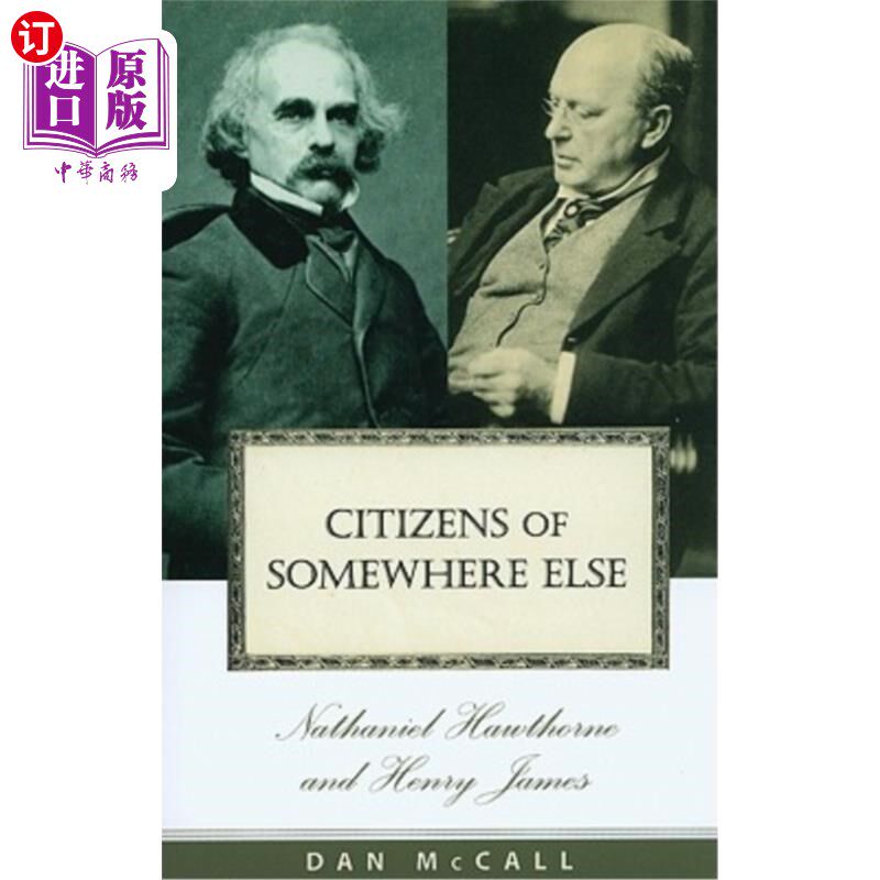海外直订Citizens of Somewhere Else: Nathaniel Hawthorne and Henry James 其他地方的公民:纳撒尼尔·霍桑和亨利·詹姆斯