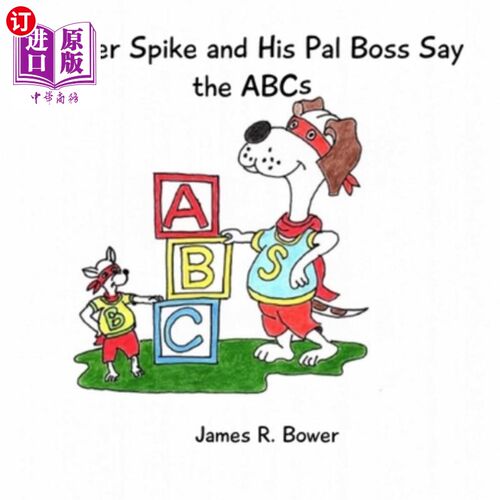 海外直订Super Spike and His Pal Boss Say the ABCs 超级狼牙和他的朋友老板说abc