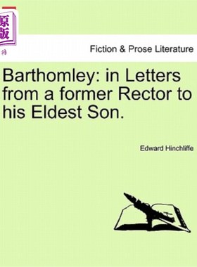 海外直订Barthomley: In Letters from a Former Rector to His Eldest Son. 巴托姆利：在一位前校长写给长子的信中。