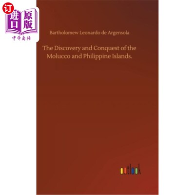 海外直订The Discovery and Conquest of the Molucco and Philippine Islands. 莫鲁科和菲律宾群岛的发现和征服。