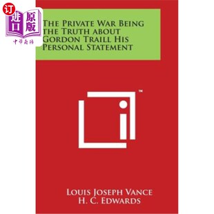 海外直订The Private War Being the Truth about Gordon Traill His Personal Statement 私下里的战争是戈登的真相