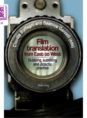 海外直订Film translation from East to West: Dubbing, subtitling and didactic practice 从东方到西方的电影翻译：配音