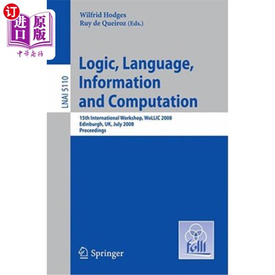 海外直订Logic, Language, Information and Computation: 15th International Workshop, Wolli 2008年7月4日，国际语言与