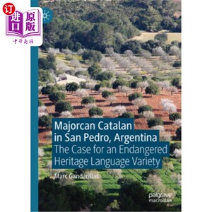 海外直订Majorcan Catalan in San Pedro, Argentina: The Case for an Endangered Heritage La Majorcan C