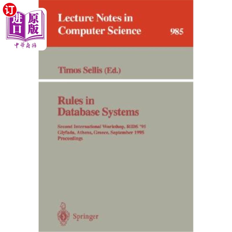 海外直订Rules in Database Systems: Second International Workshop, Rids '95, Glyfada, Ath 数据库系统规则:第二届国际