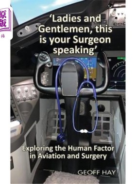 海外直订医药图书'Ladies and Gentlemen, this is your Surgeon speaking': Exploring the Human Facto “女士们先生们，我