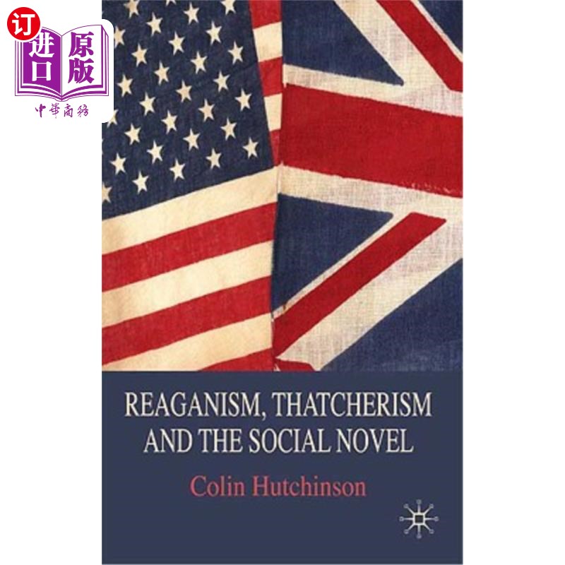 海外直订Reaganism, Thatcherism and the Social Novel 里根主义、撒切尔主义和社会小说