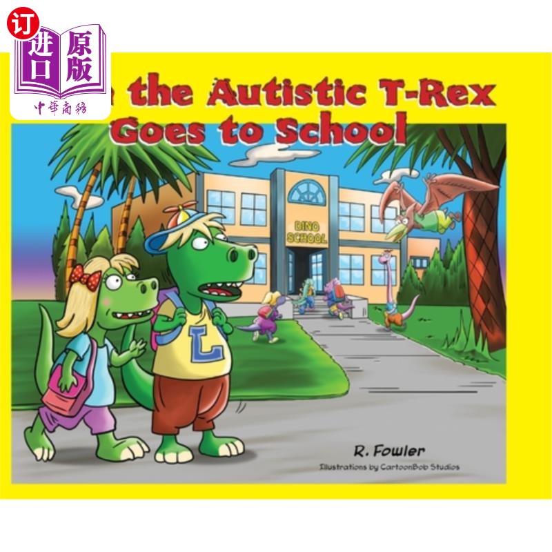 海外直订Liam the Autistic T-Rex Goes to School: Liam the Autistic T-Rex 自闭霸王龙利亚姆上学:自闭霸王龙利亚姆