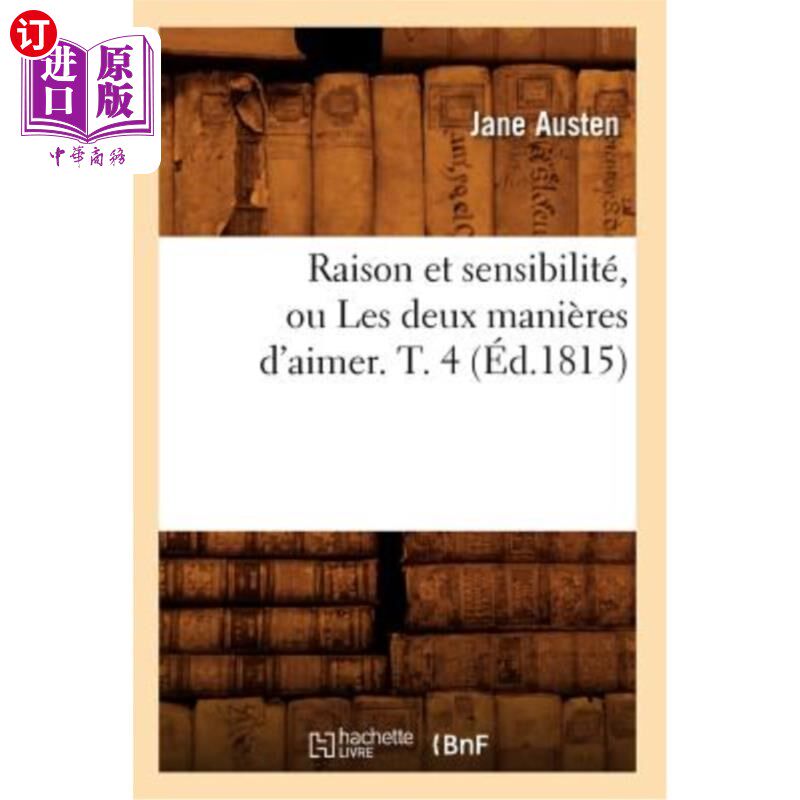 海外直订法语 Raison Et Sensibilité, Ou Les Deux Manières d'Aimer. T. 4 (éd.1815) 理性和敏感，或者两种爱的方式。第四