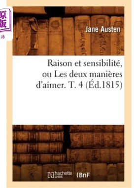 海外直订法语 Raison Et Sensibilité, Ou Les Deux Manières d'Aimer. T. 4 (éd.1815) 理性和敏感，或者两种爱的方式。第四