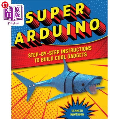 海外直订Super Arduino: Step-By-Step Instructions to Build Cool Gadgets 超级Arduino:一步一步地指导构建酷的小工具