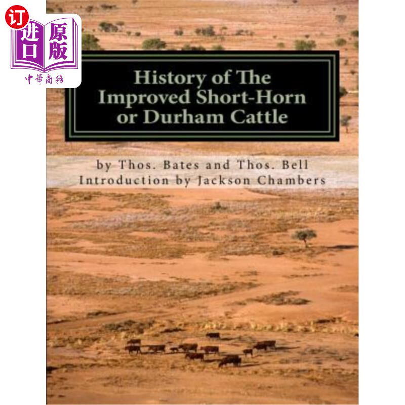 海外直订History of The Improved Short-Horn or Durham Cattle: And Notes On The Kirkleving 改良短角牛或达勒姆牛的历史
