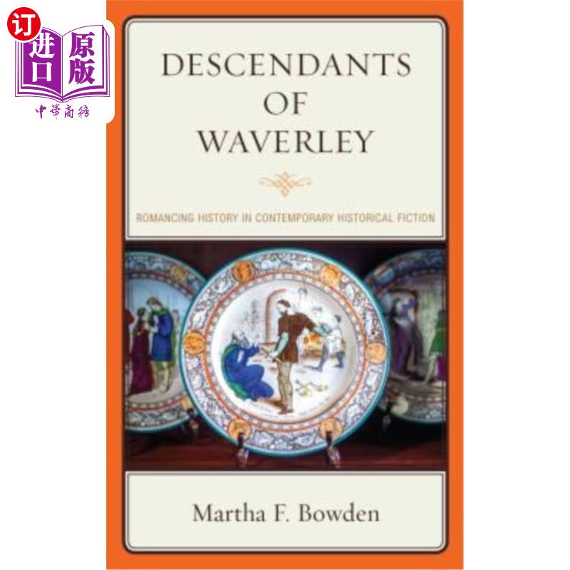 海外直订Descendants of Waverley: Romancing History in Contemporary Historical Fiction 韦弗利的后裔:当代历史小说中的