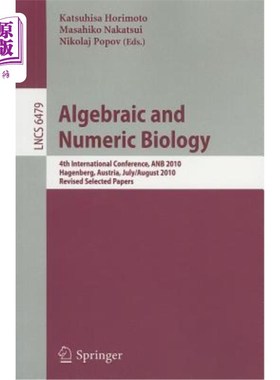 海外直订Algebraic and Numeric Biology: 4th International Conference, ANB 2010, Hagenberg 代数和数值生物学:第四届国