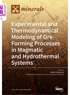 海外直订Experimental and Thermodynamical Modeling of Ore- Forming Processes in Magmatic  岩浆和热液体系成矿过程的实