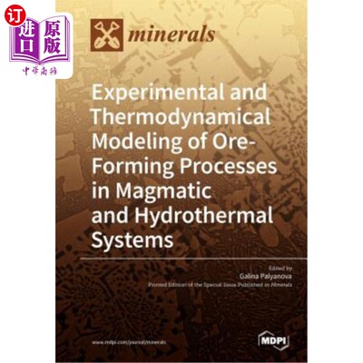 海外直订Experimental and Thermodynamical Modeling of Ore- Forming Processes in Magmatic  岩浆和热液体系成矿过程的实