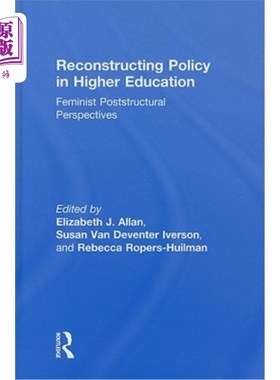 海外直订Reconstructing Policy in Higher Education: Feminist Poststructural Perspectives 重构高等教育政策:女性主义后