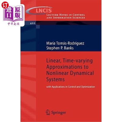 海外直订Linear, Time-Varying Approximations to Nonlinear Dynamical Systems: With Applica 非线性动态系统的线性时变逼