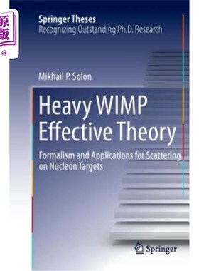 海外直订Heavy Wimp Effective Theory: Formalism and Applications for Scattering on Nucleo 重Wimp有效理论：核子目标散