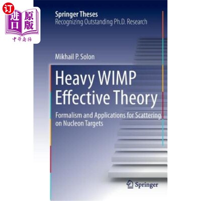 海外直订Heavy Wimp Effective Theory: Formalism and Applications for Scattering on Nucleo 重Wimp有效理论：核子目标散